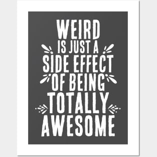 Weirdness = Awesome Side Effect Posters and Art